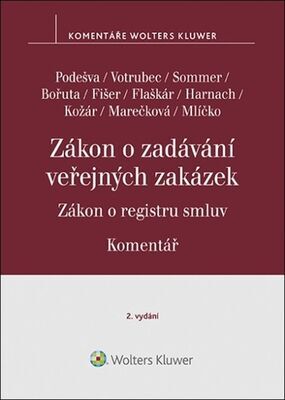 Zákon o zadávání veřejných zakázek Komentář - Zákon o registru smluv - Vilém Podešva; Jiří Votrubec; Lukáš Sommer