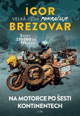 Igor Brezovar Velká jízda pokračuje - Na motorce po šesti kontinentech - Igor Brezovar