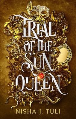 Trial of the Sun Queen - The Artefacts of Ouranos - Nisha J. Tuli