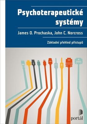 Psychoterapeutické systémy - Základní přehled přístupů - James O. Prochaska; John C. Norcross