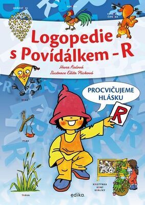 Logopedie s Povídálkem - R - Procvičujeme hlásku R - Hana Fialová; Edita Plicková