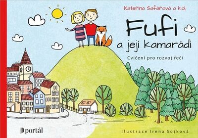 Fufi a její kamarádi - Cvičení pro rozvoj řeči - Kateřina Šafářová; Irena Sojková