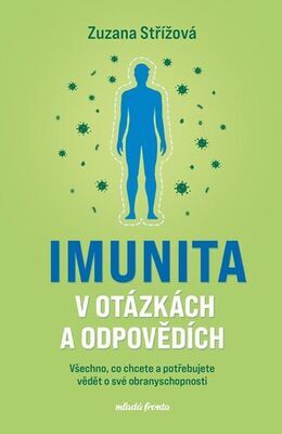 Imunita v otázkách a odpovědích - Všechno, co chcete a potřebujete vědět o své obranyschopnosti - Zuzana Střížová