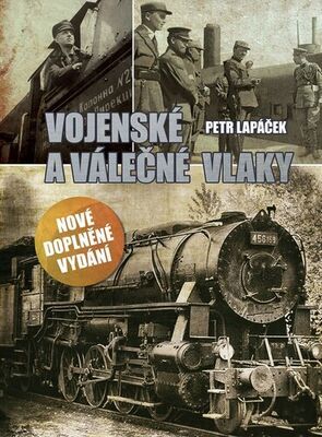 Vojenské a válečné vlaky - Nové doplněné vydání - Petr Lapáček