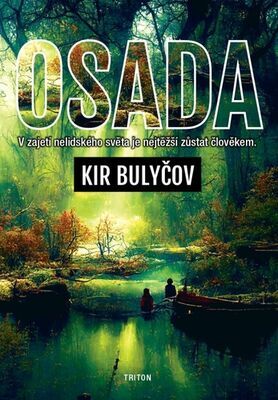 Osada - V zajetí nelidského světa je nejtěžší zůstat člověkem - Kir Bulyčov