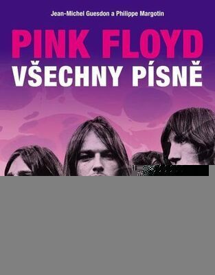 Pink Floyd Všechny písně - Jean-Michel Guesdon; Philippe Margotin