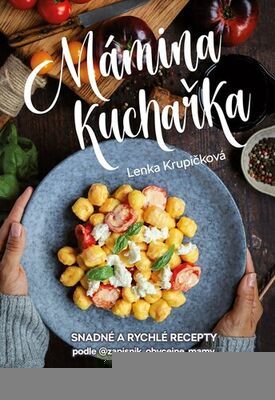 Mámina kuchařka - Snadné a rychlé recepty - Lenka Krupičková