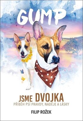 Gump Jsme dvojka - Příběh psí pravdy, naděje a lásky - Filip Rožek