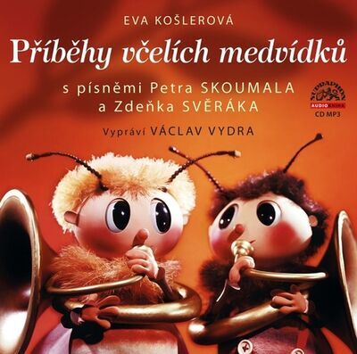 Příběhy včelích medvídků - s písněmi petra Skoumala a Zdeňka Svěráka - Eva Košlerová