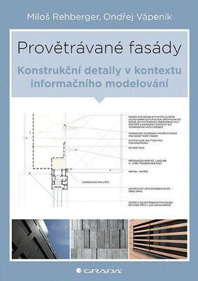 Provětrávané fasády - Konstrukční detaily v kontextu informačního modelování - Miloš Rehberger; Ondřej Vápeník