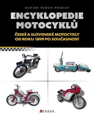 Encyklopedie motocyklů - České a slovenské motocykly od roku 1899 po současnost - Marián Šuman-Hreblay
