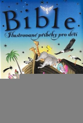Bible - Ilustrované příběhy pro děti