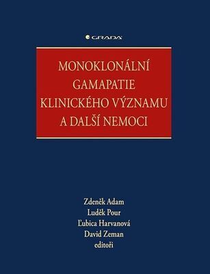 Monoklonální gamapatie klinického významu a další nemoci - Zdeněk Adam; Luděk Pour; Magda Vaculíková; David Zeman