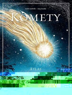 Komety - Atlas velkých vlasatic - Sarah Zambello; Susy Zanella