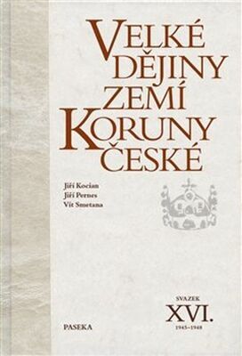 Velké dějiny zemí Koruny české XVI. - 1945-1948 - Jiří Pernes; Jiří Kocian; Vít Smetana