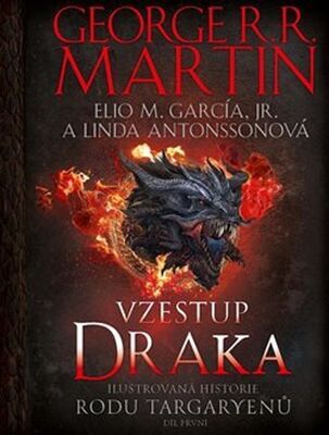 Vzestup draka - Ilustrovaná historie rodu Targaryenů - George R.R. Martin; Linda Antonssonová; Elio M. García jr.
