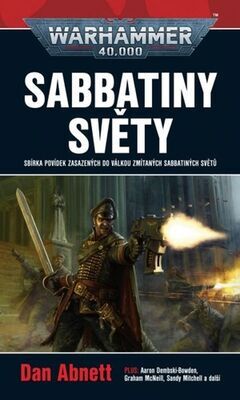 Sabbatiny světy - Warhammer 40 000 - Dan Abnett; Aaron Dembski-Bowden; Graham McNeill; Sandy Mitchell