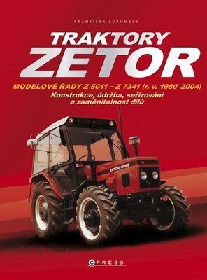 Traktory Zetor - Konstrukce, údržba, seřizování a zaměnitelnost dílů - František Lupoměch