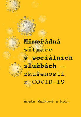 Mimořádná situace v sociálních službách - Zkušenosti z COVID-19 - Aneta Marková