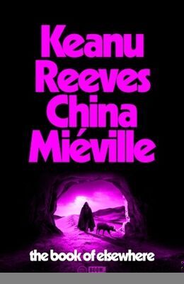 The Book of Elsewhere - Keanu Reeves; China Miéville