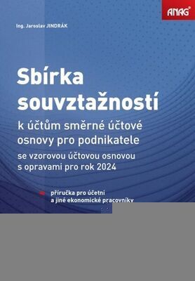 Sbírka souvztažností k účtům směrné účtové osnovy pro podnikatele 2024 - se vzorovou účtovou osnovou s opravami pro rok 2024 - Jaroslav Jindrák