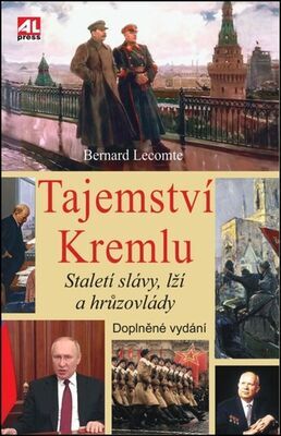 Tajemství Kremlu - Staletí slávy, lží a hrůzovlády - Bernard Lecomte