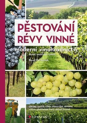 Pěstování révy vinné - Moderní vinohradnictví – druhé, rozšířené vydání - Pavel Pavloušek