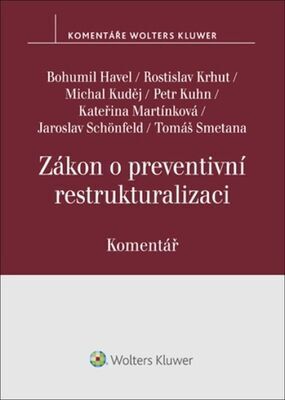 Zákon o preventivní restrukturalizaci Komentář - Bohumil Havel; Michal Kuděj; Kateřina Martínková; Jaroslav Schönfeld; Tomáš S...
