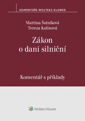Zákon o dani silniční Komentář s příklady - Martina Šotníková; Tereza Kalinová