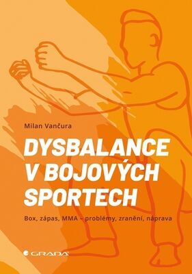 Dysbalance v bojových sportech - Box, zápas, MMA - problémy, zranění, náprava - Milan Vančura