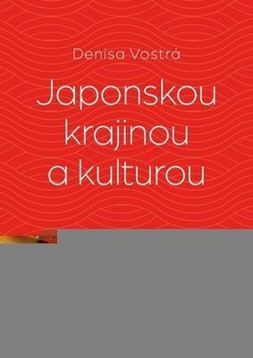 Japonskou krajinou a kulturou - Tři týdny v zemi vycházejícího slunce - Denisa Vostrá