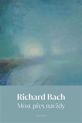 Most přes navždy - Richard Bach