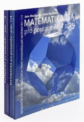 Matematika II pro porozumění i praxi - Netradiční výklad tradičních témat vysokoškolské matematiky - Jana Musilová; Pavla Musilová