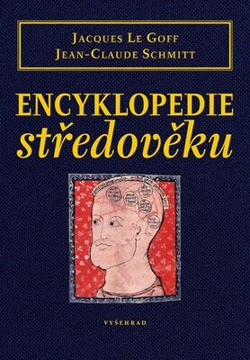 Encyklopedie středověku - Jacques Le Goff; Jean-Claude Schmitt